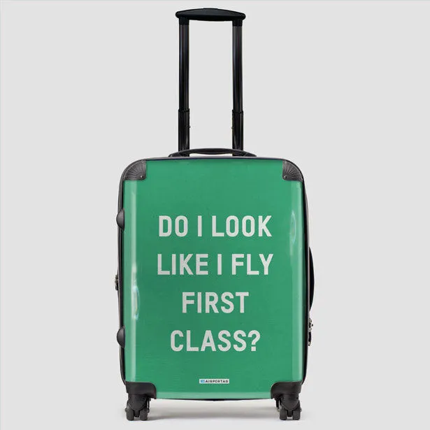 Do I Look Like I Fly First Class? - Luggage