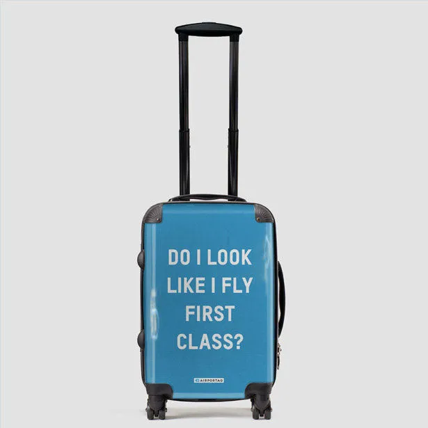 Do I Look Like I Fly First Class? - Luggage