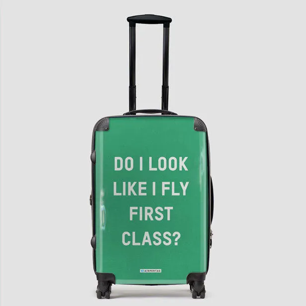 Do I Look Like I Fly First Class? - Luggage