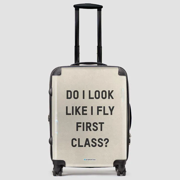 Do I Look Like I Fly First Class? - Luggage