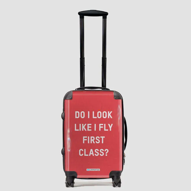 Do I Look Like I Fly First Class? - Luggage