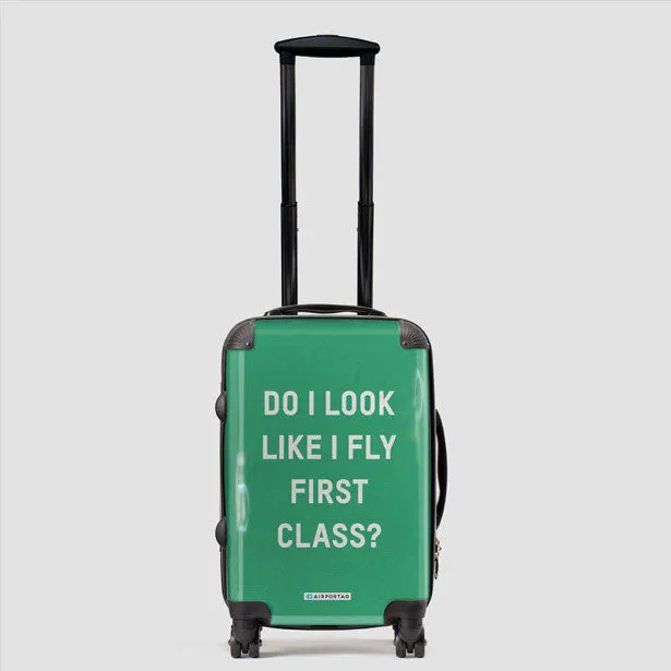 Do I Look Like I Fly First Class? - Luggage