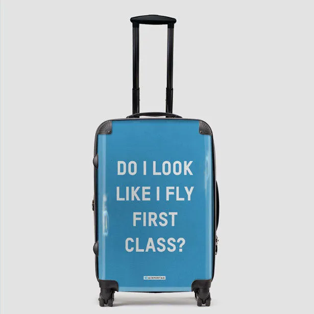 Do I Look Like I Fly First Class? - Luggage