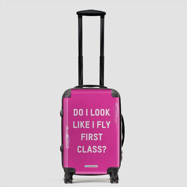 Do I Look Like I Fly First Class? - Luggage
