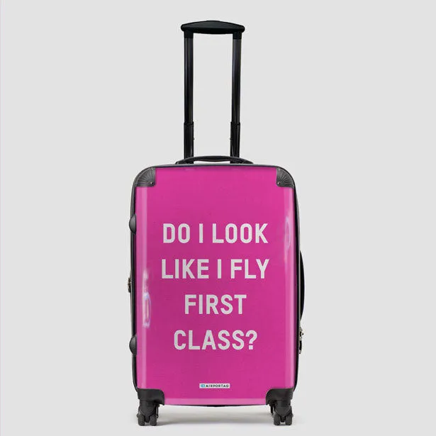 Do I Look Like I Fly First Class? - Luggage