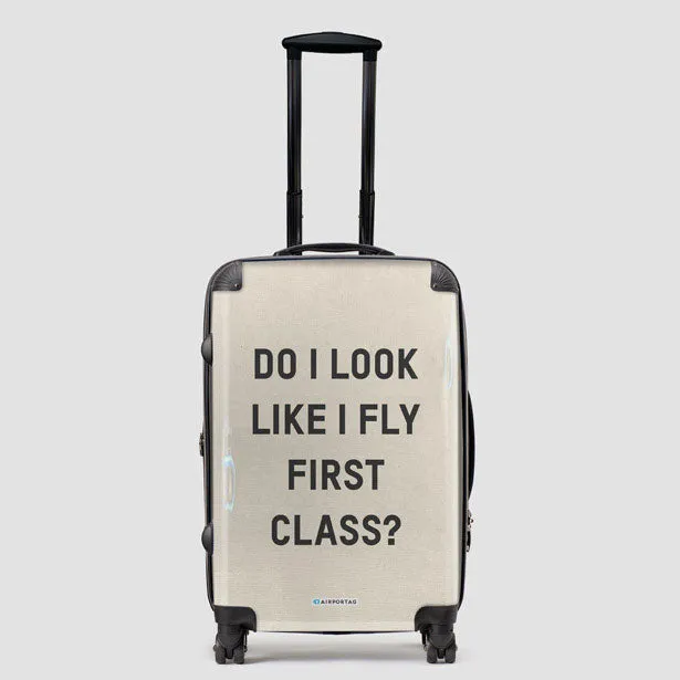 Do I Look Like I Fly First Class? - Luggage