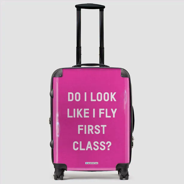 Do I Look Like I Fly First Class? - Luggage