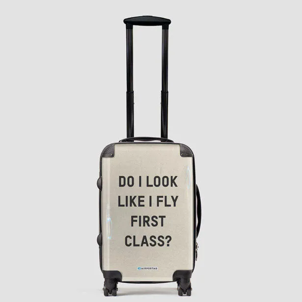 Do I Look Like I Fly First Class? - Luggage
