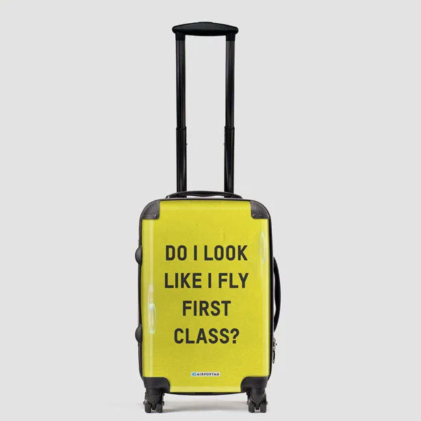 Do I Look Like I Fly First Class? - Luggage