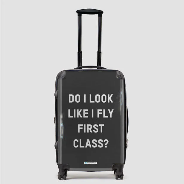 Do I Look Like I Fly First Class? - Luggage
