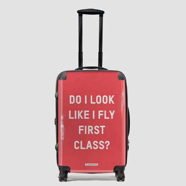 Do I Look Like I Fly First Class? - Luggage